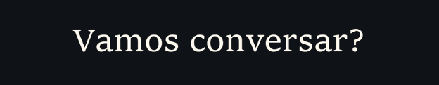 Vamos conversar?